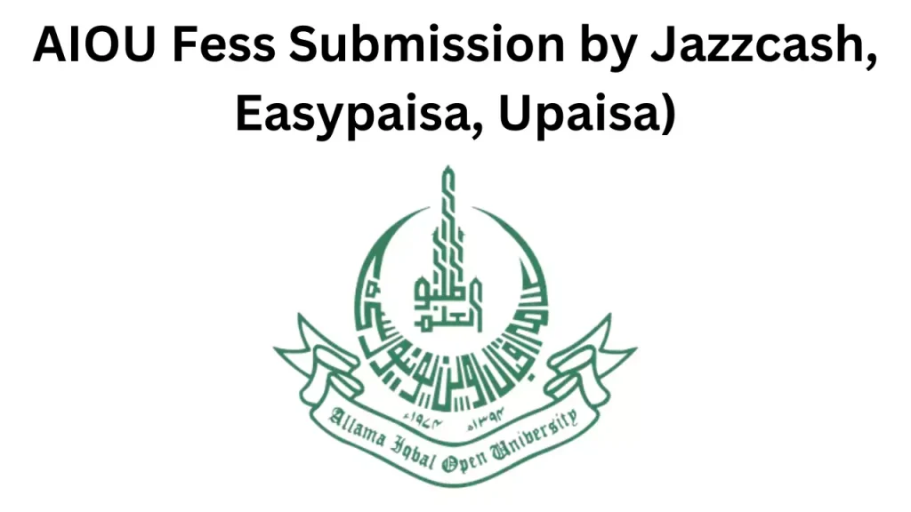 AIOU Fess Submission by Jazzcash, Easypaisa, Upaisa)