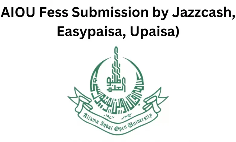 AIOU Fess Submission by Jazzcash, Easypaisa, Upaisa)