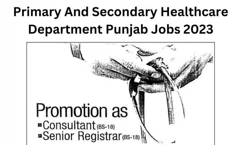 Primary And Secondary Healthcare Department Punjab Jobs 2023