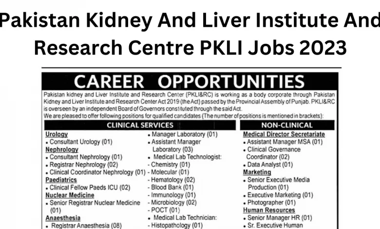 Pakistan Kidney And Liver Institute And Research Centre PKLI Jobs 2023