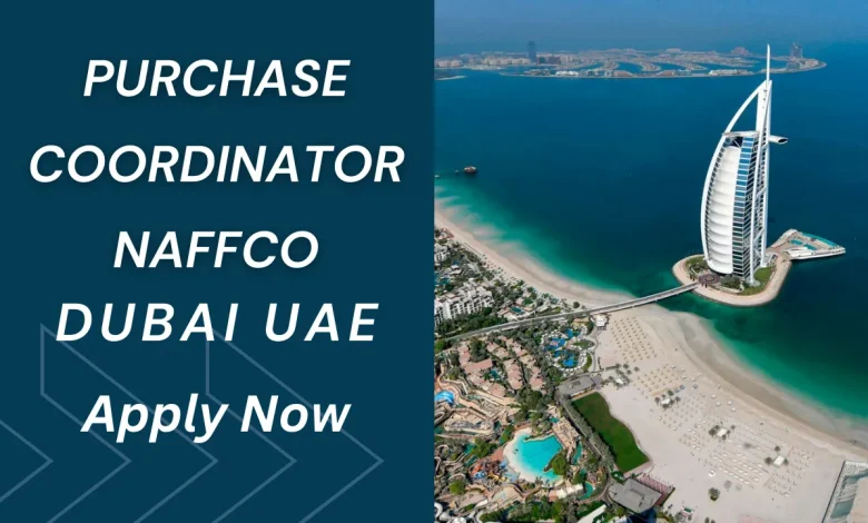 Purchase Coordinator NAFFCO Dubai, UAE Jobs 2023