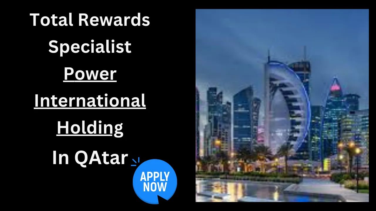 Total Rewards Specialist Power International Holding Qatar 2023