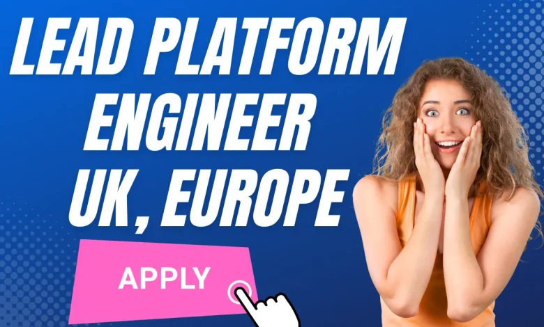 Lead Platform Engineer UK, Europe