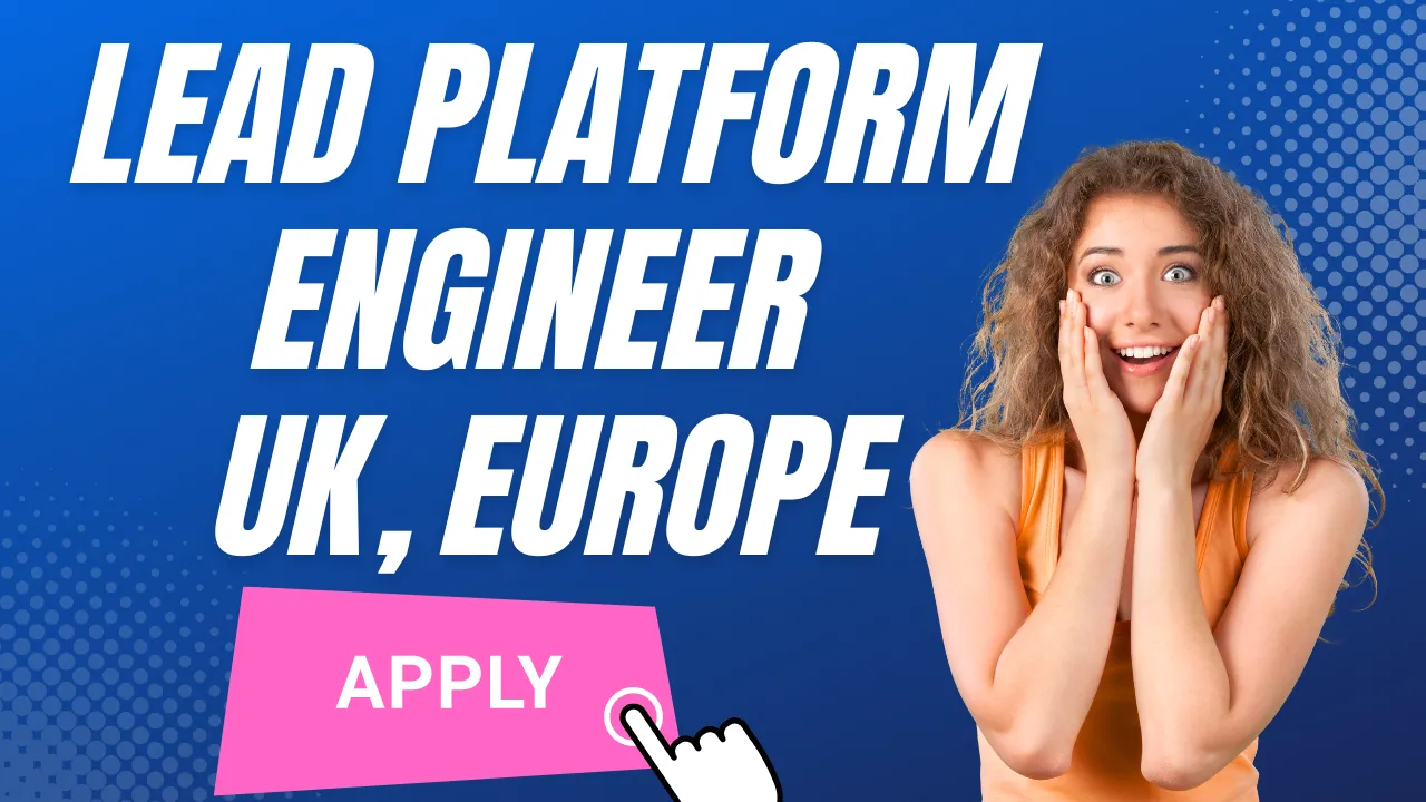 Lead Platform Engineer UK, Europe