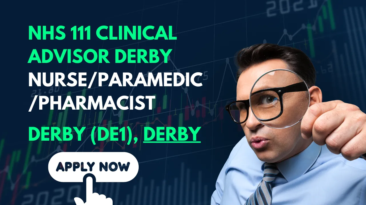 NHS 111 Clinical Advisor Derby Nurse/Paramedic/Pharmacist