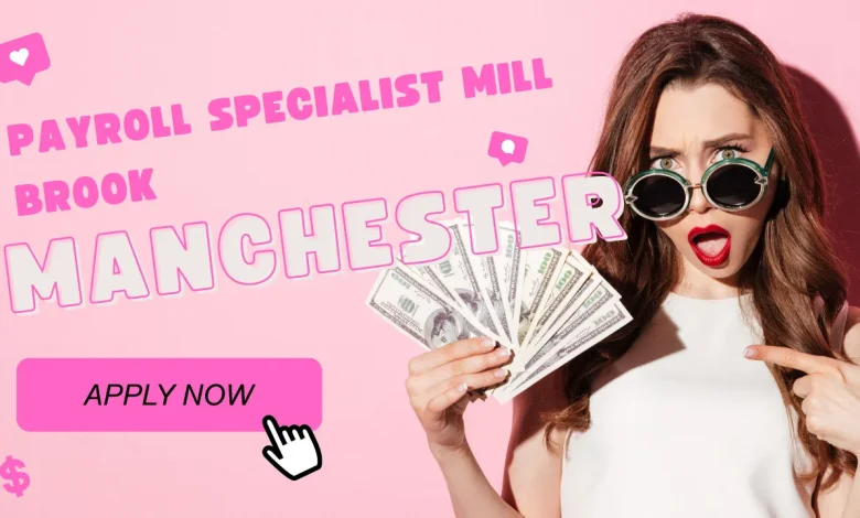 Payroll Specialist Mill Brook Ind Est, Manchester