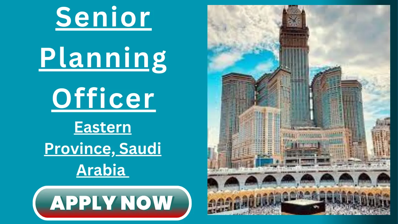 Senior Planning Officer Eastern Province, Saudi Arabia