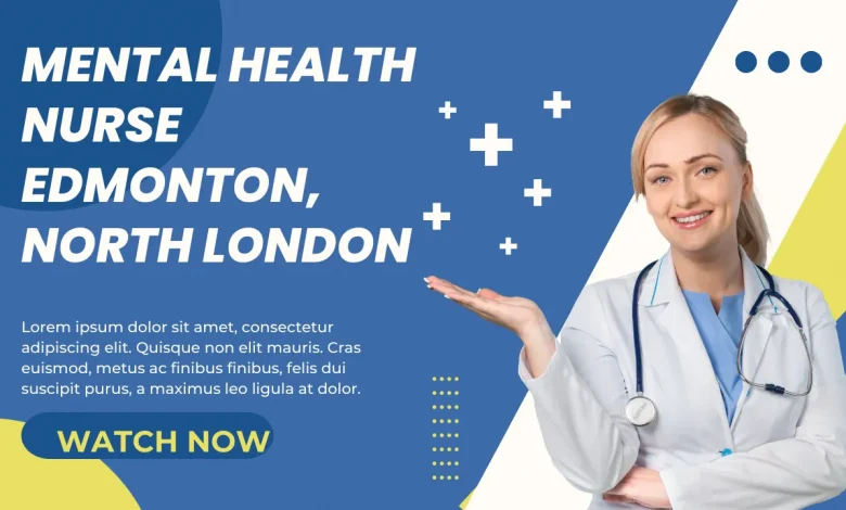 Mental Health Nurse Edmonton, North London (N9)