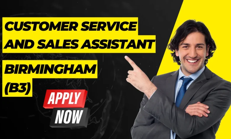Customer Service and Sales Assistant Birmingham (B3)